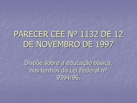 PARECER CEE Nº 1132 DE 12 DE NOVEMBRO DE 1997