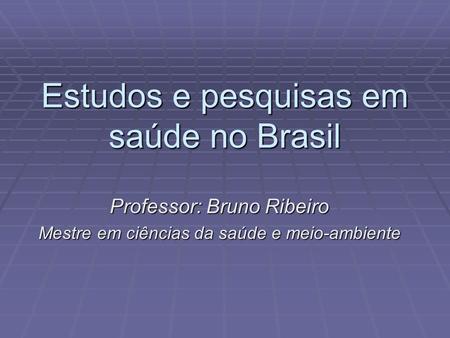 Estudos e pesquisas em saúde no Brasil