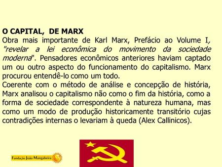 O CAPITAL, DE MARX Obra mais importante de Karl Marx, Prefácio ao Volume I, revelar a lei econômica do movimento da sociedade moderna. Pensadores econômicos.