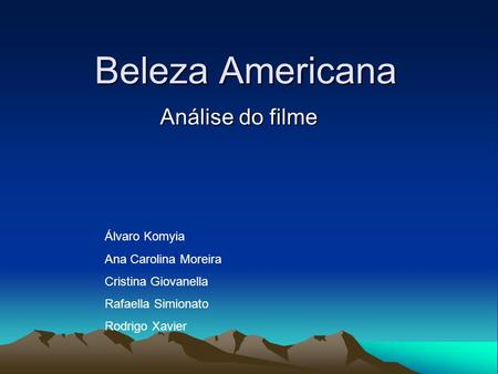 Beleza Americana Análise do filme Álvaro Komyia Ana Carolina Moreira