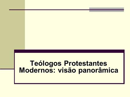 Teólogos Protestantes Modernos: visão panorâmica
