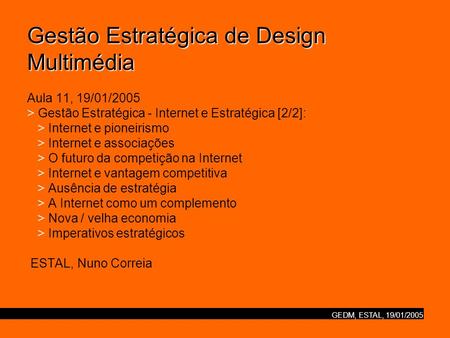 Gestão Estratégica de Design Multimédia Aula 11, 19/01/2005 > Gestão Estratégica - Internet e Estratégica [2/2]: > Internet e pioneirismo > Internet.