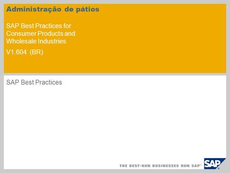 Administração de pátios SAP Best Practices for Consumer Products and Wholesale Industries V1.604 (BR) SAP Best Practices.