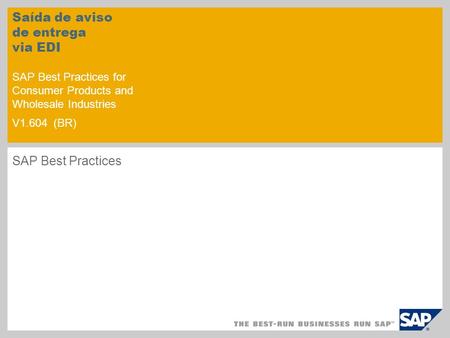 Saída de aviso de entrega via EDI SAP Best Practices for Consumer Products and Wholesale Industries V1.604 (BR) SAP Best Practices.