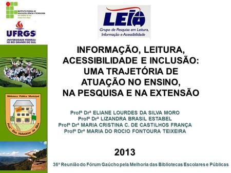 2013 INFORMAÇÃO, LEITURA, ACESSIBILIDADE E INCLUSÃO: UMA TRAJETÓRIA DE