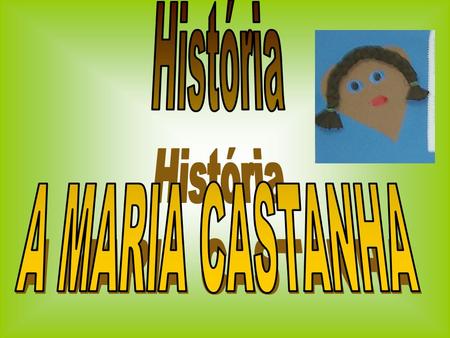 História A MARIA CASTANHA.