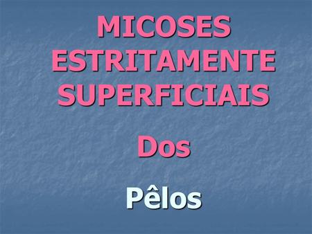 MICOSES ESTRITAMENTE SUPERFICIAIS