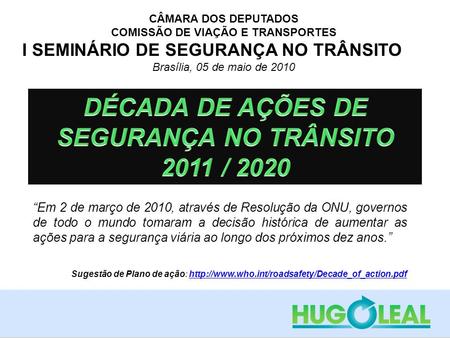 DÉCADA DE AÇÕES DE SEGURANÇA NO TRÂNSITO 2011 / 2020
