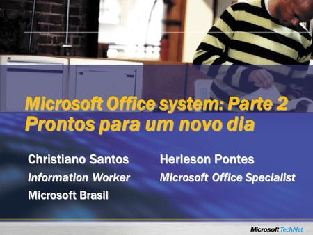 Microsoft Office system: Parte 2 Prontos para um novo dia