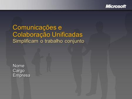 Comunicações e Colaboração Unificadas Simplificam o trabalho conjunto