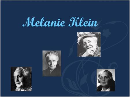 Melanie Klein.