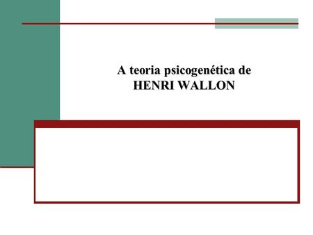 A teoria psicogenética de HENRI WALLON