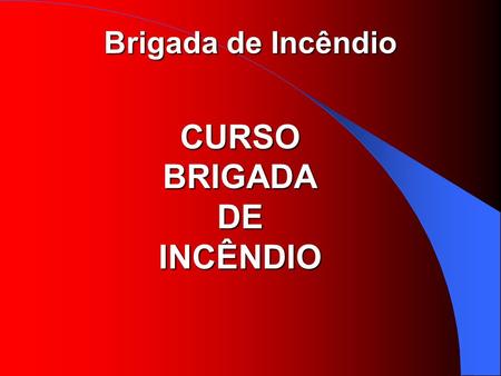 CURSO BRIGADA DE INCÊNDIO