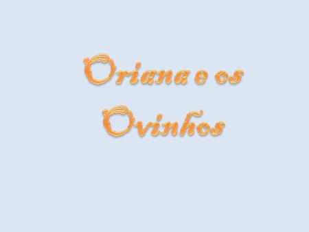 Oriana e os Ovinhos.