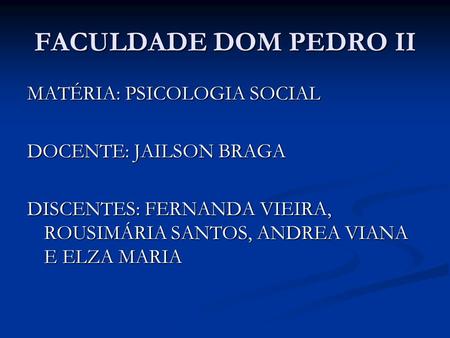 FACULDADE DOM PEDRO II MATÉRIA: PSICOLOGIA SOCIAL