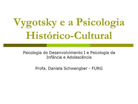 Vygotsky e a Psicologia Histórico-Cultural