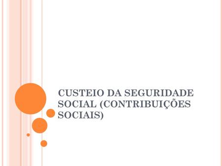 CUSTEIO DA SEGURIDADE SOCIAL (CONTRIBUIÇÕES SOCIAIS)