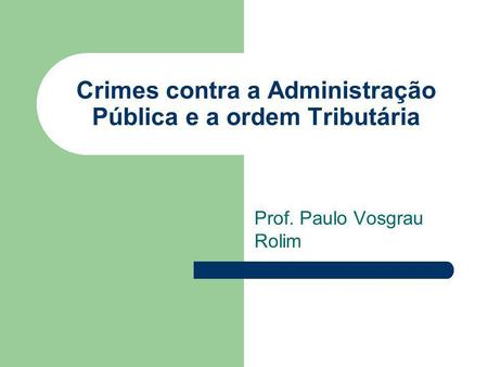 Crimes contra a Administração Pública e a ordem Tributária