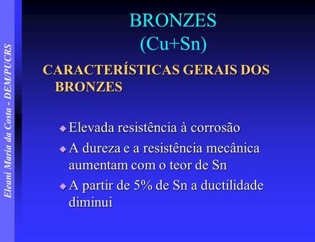 BRONZES (Cu+Sn) CARACTERÍSTICAS GERAIS DOS BRONZES