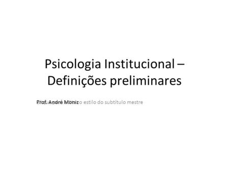 Psicologia Institucional – Definições preliminares