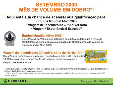 SETEMRBO 2009 MÊS DE VOLUME EM DOBRO*!