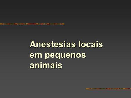 Anestesias locais em pequenos animais