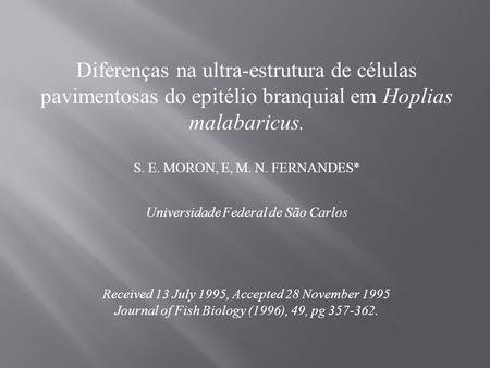 S. E. MORON, E, M. N. FERNANDES* Universidade Federal de São Carlos