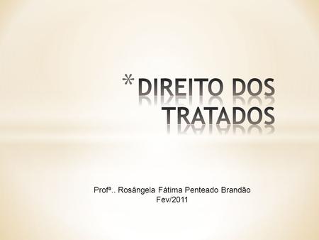 Profª.. Rosângela Fátima Penteado Brandão Fev/2011.