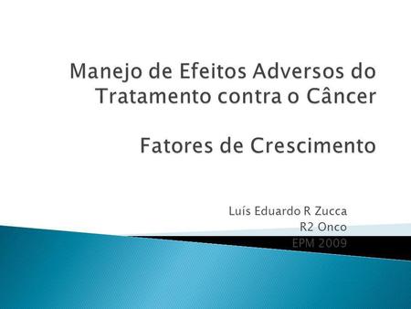 Luís Eduardo R Zucca R2 Onco EPM 2009
