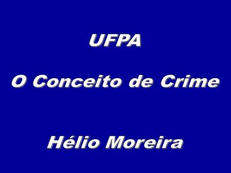 UFPA O Conceito de Crime Hélio Moreira.