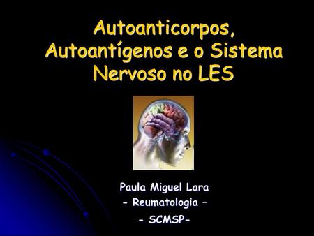 Autoanticorpos, Autoantígenos e o Sistema Nervoso no LES