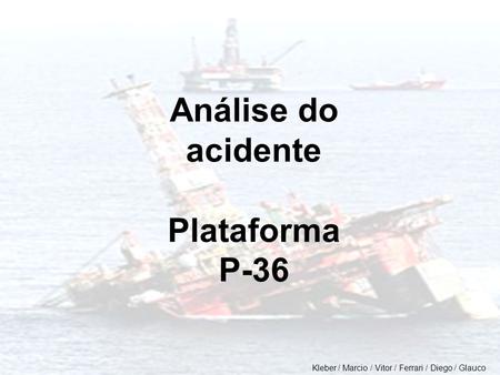 Análise do acidente Plataforma