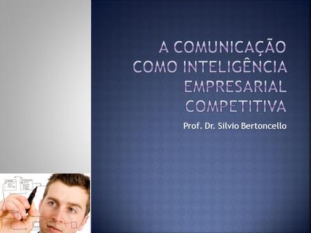 A Comunicação como Inteligência Empresarial Competitiva