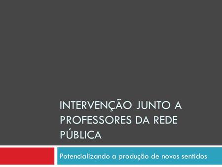 INTERVENÇÃO JUNTO A PROFESSORES DA REDE PÚBLICA