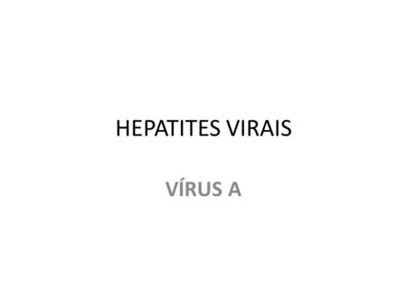 HEPATITES VIRAIS VÍRUS A.
