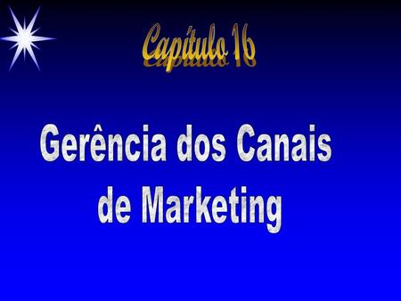 Capítulo 16 Gerência dos Canais de Marketing.