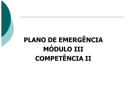 PLANO DE EMERGÊNCIA MÓDULO III COMPETÊNCIA II.