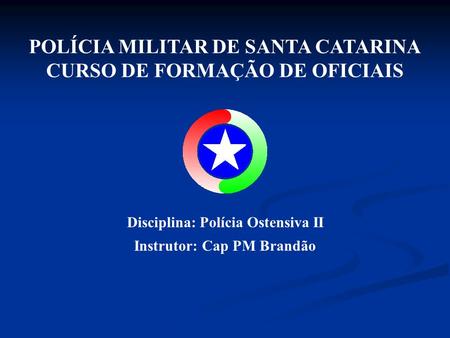 POLÍCIA MILITAR DE SANTA CATARINA CURSO DE FORMAÇÃO DE OFICIAIS