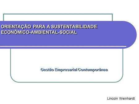 ORIENTAÇÃO PARA A SUSTENTABILIDADE ECONÔMICO-AMBIENTAL-SOCIAL