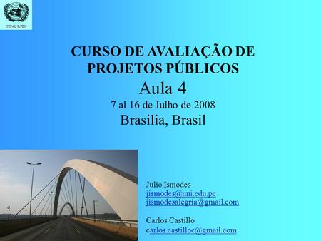 Aula 4 CURSO DE AVALIAÇÃO DE PROJETOS PÚBLICOS Brasilia, Brasil