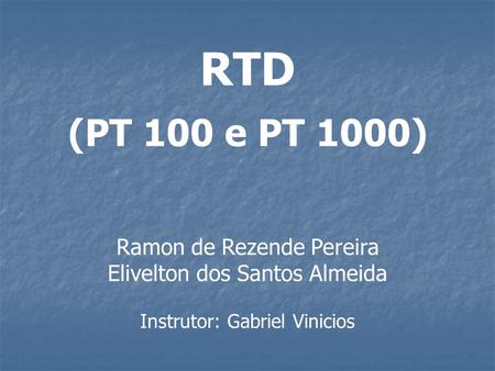 RTD (PT 100 e PT 1000) Ramon de Rezende Pereira