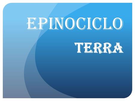 EPINOCICLO TERRA.