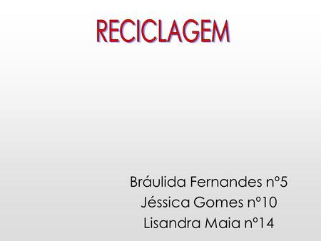 Bráulida Fernandes nº5 Jéssica Gomes nº10 Lisandra Maia nº14