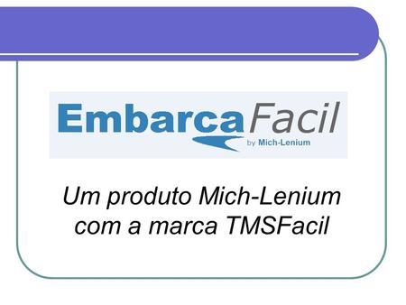 Um produto Mich-Lenium com a marca TMSFacil. SUA EMPRESA.