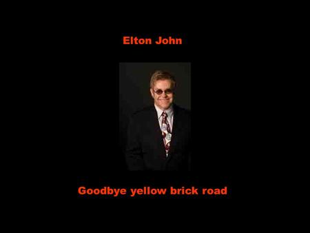 Goodbye yellow brick road