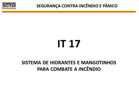 IT 17 SISTEMA DE HIDRANTES E MANGOTINHOS PARA COMBATE A INCÊNDIO