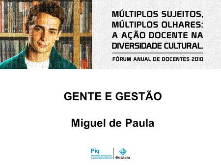 GENTE E GESTÃO Miguel de Paula.