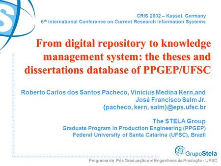From digital repository to knowledge management system: the theses and dissertations database of PPGEP/UFSC Roberto Carlos dos Santos Pacheco, Vinícius.