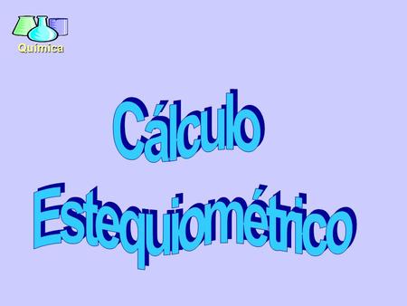Cálculo Estequiométrico.