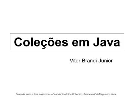 Coleções em Java Vitor Brandi Junior